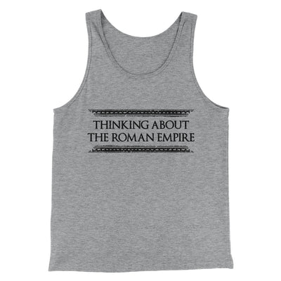 Thinking About The Roman Empire Men/Unisex Tank Top Athletic Heather | Funny Shirt from Famous In Real Life