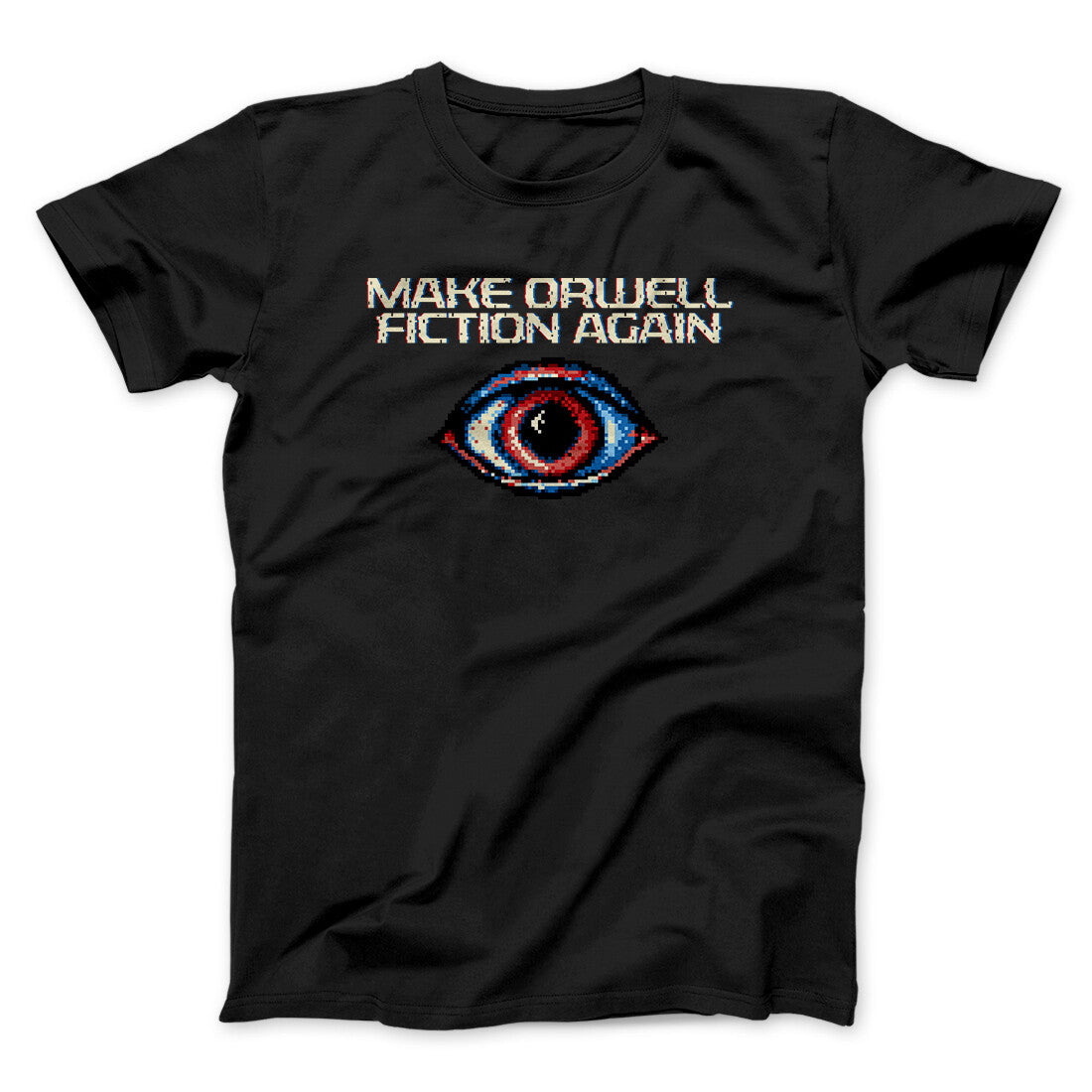 Make Orwell Fiction Again Men/Unisex T-Shirt Black | Funny Shirt from Famous In Real Life