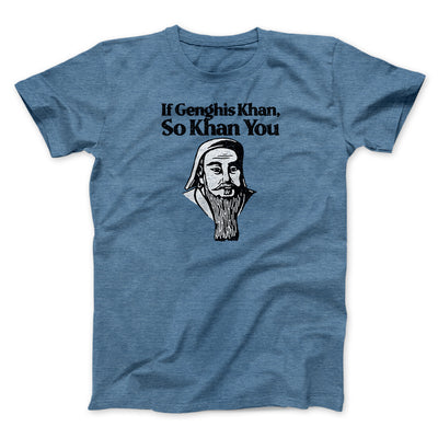 If Genghis Khan So Khan You Men/Unisex T-Shirt Heather Indigo | Funny Shirt from Famous In Real Life
