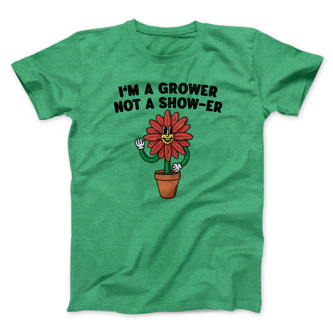 I’m A Grower Not A Show-Er Men/Unisex T-Shirt Heather Irish Green | Funny Shirt from Famous In Real Life