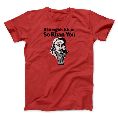 If Genghis Khan So Khan You Men/Unisex T-Shirt Red | Funny Shirt from Famous In Real Life