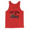 Only Fans Men/Unisex Tank Top Red | Funny Shirt from Famous In Real Life