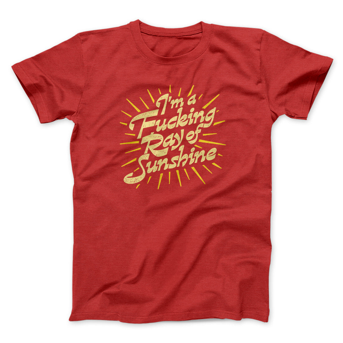 I’m A Fucking Ray Of Sunshine Men/Unisex T-Shirt Red | Funny Shirt from Famous In Real Life