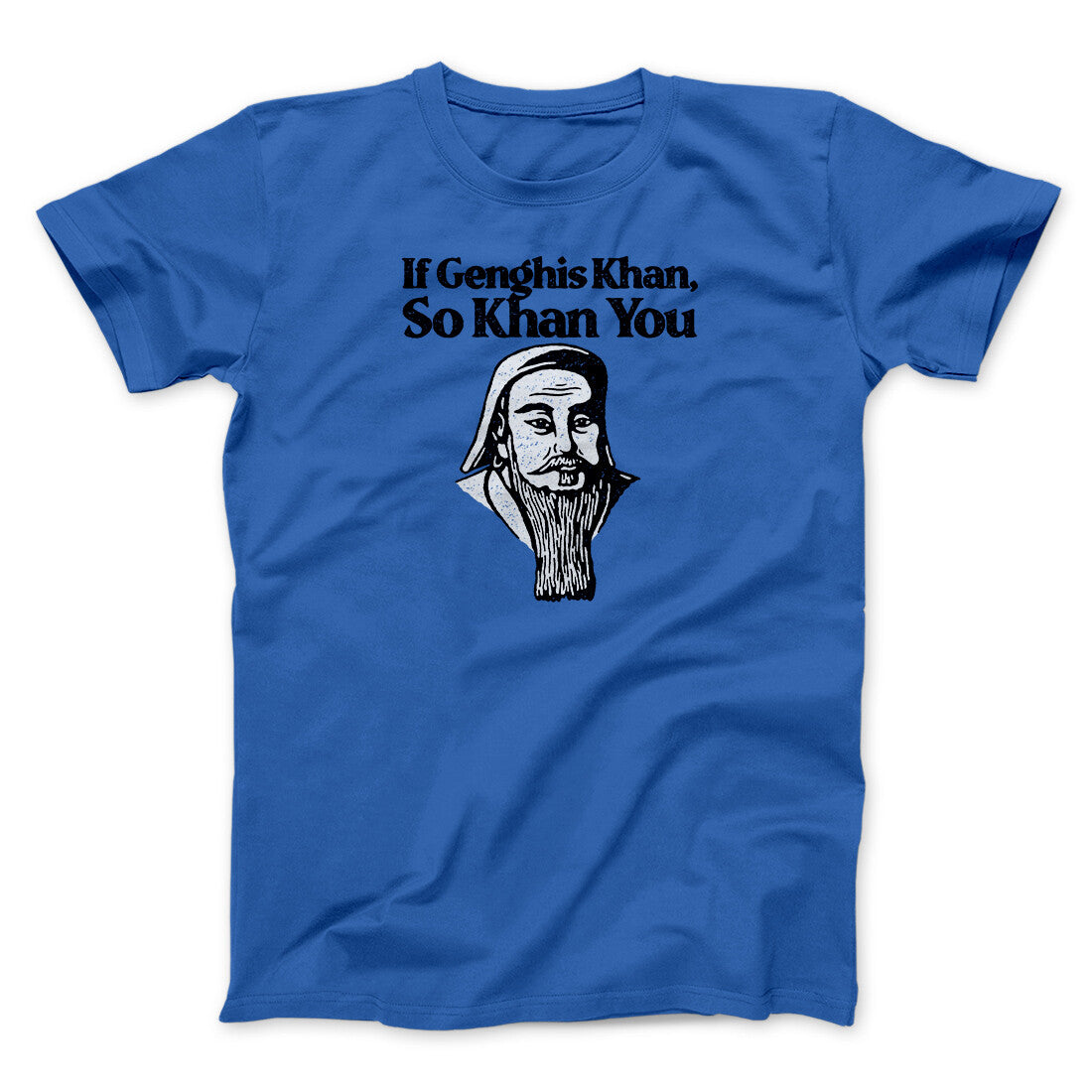 If Genghis Khan So Khan You Men/Unisex T-Shirt Royal | Funny Shirt from Famous In Real Life
