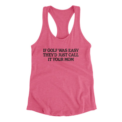 If Golf Was Easy They’d Call It Your Mom Women's Racerback Tank Vintage Pink | Funny Shirt from Famous In Real Life