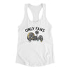 Only Fans Women's Racerback Tank White | Funny Shirt from Famous In Real Life