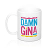 Damn Gina Coffee Mug 11oz | Funny Shirt from Famous In Real Life