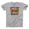 Let's Get Baked Men/Unisex T-Shirt Athletic Heather | Funny Shirt from Famous In Real Life