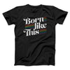 Born Like This Men/Unisex T-Shirt Black | Funny Shirt from Famous In Real Life