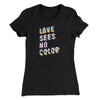 Love Sees No Color Women's T-Shirt Black | Funny Shirt from Famous In Real Life
