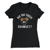 Did You Touch My Drumset? Women's T-Shirt Black | Funny Shirt from Famous In Real Life