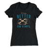 It Was Better On Vinyl Women's T-Shirt Black | Funny Shirt from Famous In Real Life