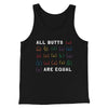 All Butts Are Equal Men/Unisex Tank Black | Funny Shirt from Famous In Real Life