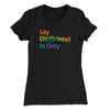 My Girlfriend Is Gay Women's T-Shirt Black | Funny Shirt from Famous In Real Life