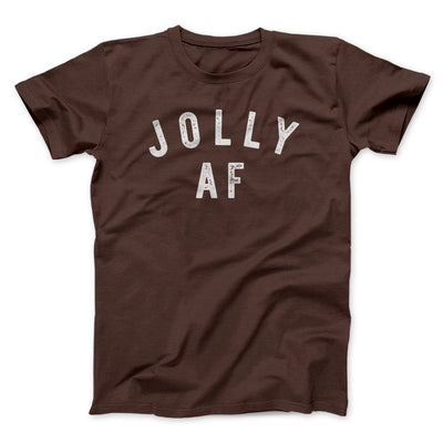 Jolly AF Men/Unisex T-Shirt | Funny Shirt from Famous In Real Life