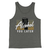 Alcohol You Later Men/Unisex Tank Top Deep Heather | Funny Shirt from Famous In Real Life