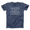 Science Is Not a Liberal Conspiracy Men/Unisex T-Shirt Heather Navy | Funny Shirt from Famous In Real Life