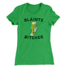 Sláinte Bitches Women's T-Shirt Kelly Green | Funny Shirt from Famous In Real Life