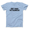 Don't Touch The Thermostat Funny Men/Unisex T-Shirt Light Blue | Funny Shirt from Famous In Real Life