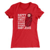 Happy Birthday Baby Jesus Women's T-Shirt Red | Funny Shirt from Famous In Real Life