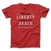 Give Me Liberty or Give Me Death Men/Unisex T-Shirt Red | Funny Shirt from Famous In Real Life