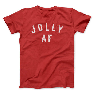 Jolly AF Men/Unisex T-Shirt | Funny Shirt from Famous In Real Life