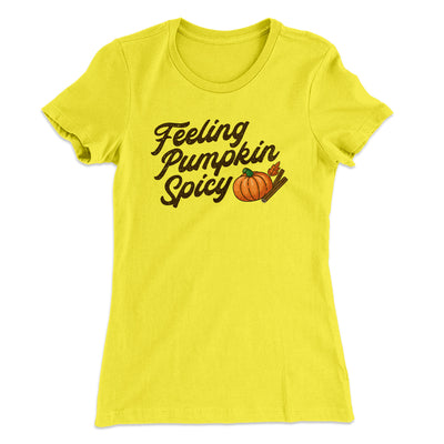 Feeling Pumpkin Spicy Funny Thanksgiving Women's T-Shirt Banana Cream | Funny Shirt from Famous In Real Life