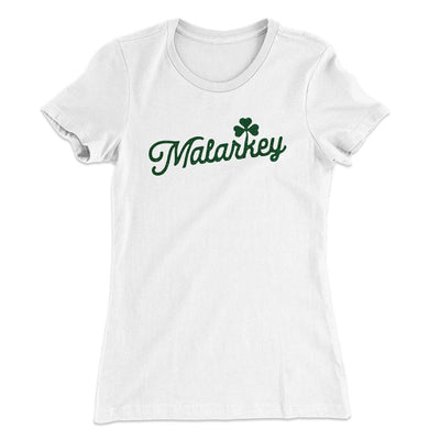 Malarkey Women's T-Shirt White | Funny Shirt from Famous In Real Life