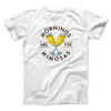 Mornings Are For Mimosas Men/Unisex T-Shirt White | Funny Shirt from Famous In Real Life