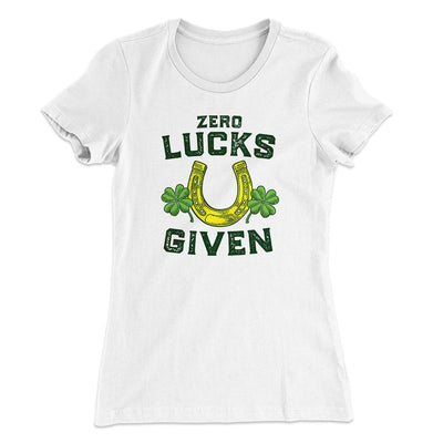 Zero Lucks Given Women's T-Shirt White | Funny Shirt from Famous In Real Life
