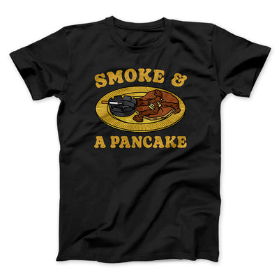 Smoke And A Pancake Funny Movie Men/Unisex T-Shirt | Funny Shirt from Famous In Real Life