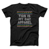 This Is My Gay Apparel Men/Unisex T-Shirt Black | Funny Shirt from Famous In Real Life