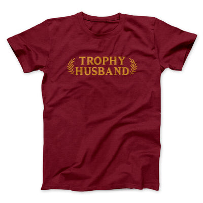 Trophy Husband Funny Men/Unisex T-Shirt Cardinal | Funny Shirt from Famous In Real Life