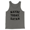 Maybe Today Satan Funny Men/Unisex Tank Top Grey TriBlend | Funny Shirt from Famous In Real Life