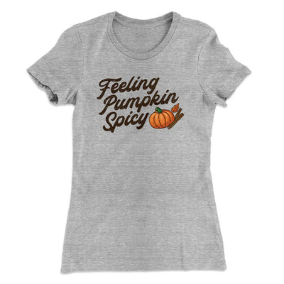 Feeling Pumpkin Spicy Funny Thanksgiving Women's T-Shirt Heather Grey | Funny Shirt from Famous In Real Life