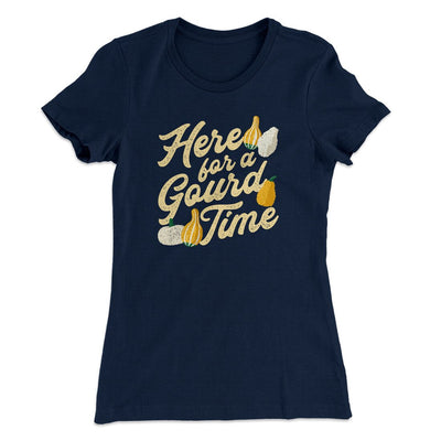 Here For A Gourd Time Funny Thanksgiving Women's T-Shirt Midnight Navy | Funny Shirt from Famous In Real Life