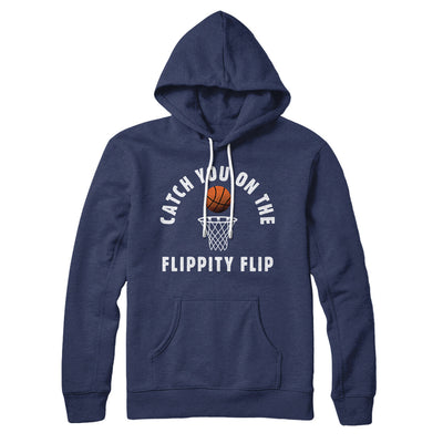 Catch You On The Flippity Flip Hoodie Navy | Funny Shirt from Famous In Real Life