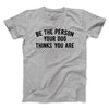Be The Person Your Dog Thinks You Are Men/Unisex T-Shirt Sport Grey | Funny Shirt from Famous In Real Life
