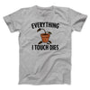 Everything I Touch Dies Men/Unisex T-Shirt Sport Grey | Funny Shirt from Famous In Real Life