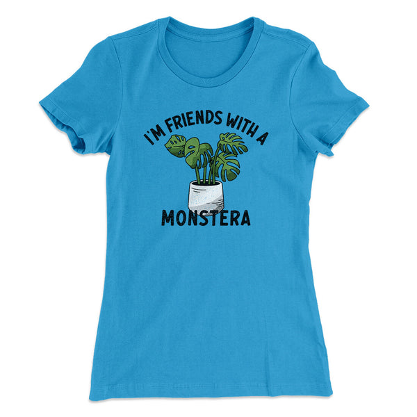 I'm Friends With A Monstera Funny Women's T-Shirt