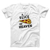 A Slice Of Heaven Funny Movie Men/Unisex T-Shirt White | Funny Shirt from Famous In Real Life