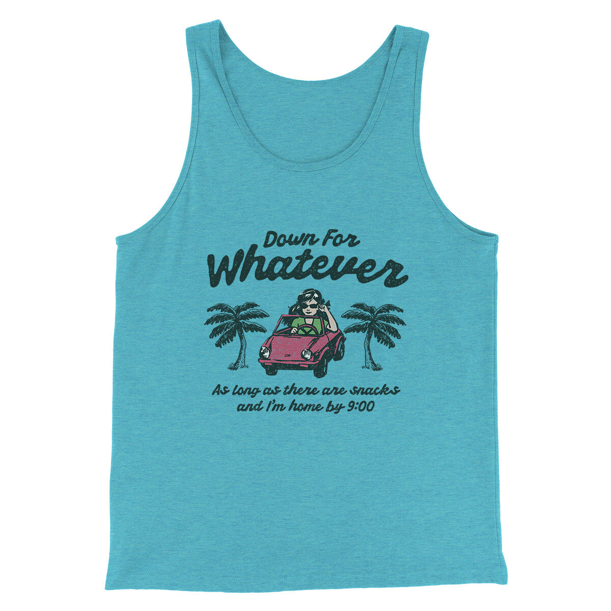 Down For Whatever As Long As There Are Snacks Men/Unisex Tank Top Aqua Triblend | Funny Shirt from Famous In Real Life