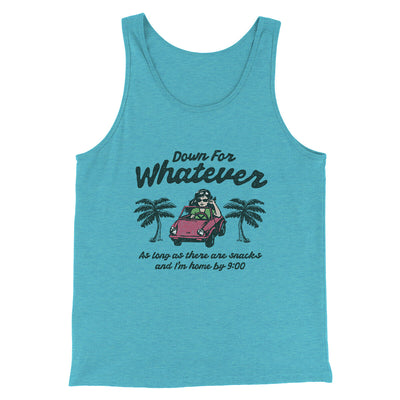 Down For Whatever As Long As There Are Snacks Men/Unisex Tank Top Aqua Triblend | Funny Shirt from Famous In Real Life