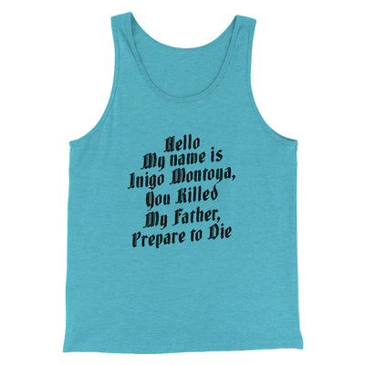 Hello My Name Is Inigo Montoya Men/Unisex Tank Top Aqua Triblend | Funny Shirt from Famous In Real Life