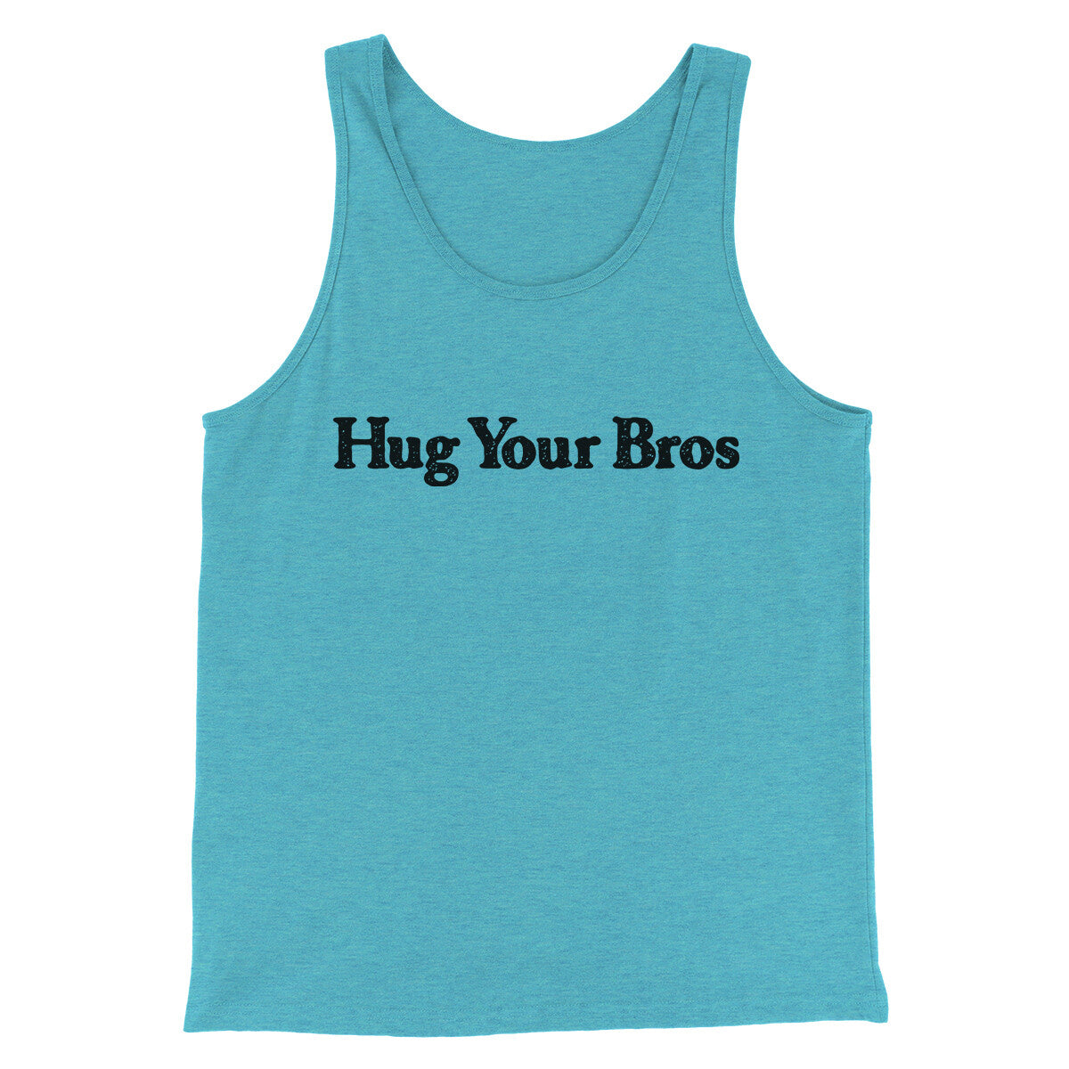 Hug Your Bros Men/Unisex Tank Top | Funny Shirt from Famous In Real Life