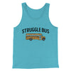 Struggle Bus Men/Unisex Tank Top Aqua Triblend | Funny Shirt from Famous In Real Life