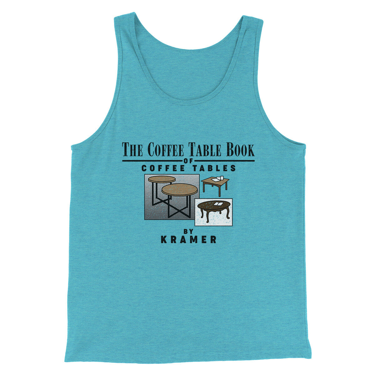 Coffee Table Book Of Coffee Tables Men/Unisex Tank Top Aqua Triblend | Funny Shirt from Famous In Real Life