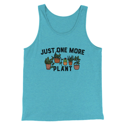 Just One More Plant Men/Unisex Tank Top Aqua Triblend | Funny Shirt from Famous In Real Life