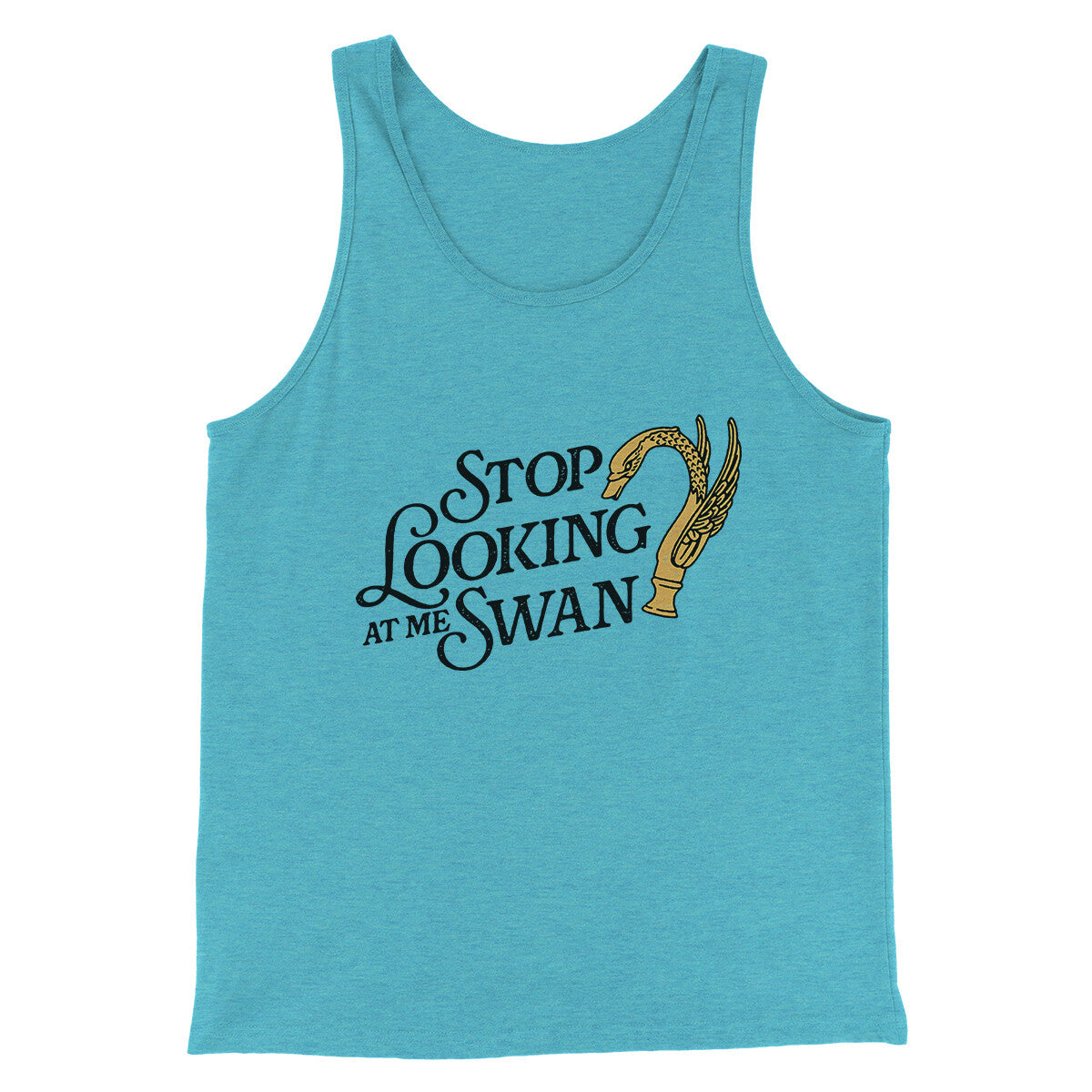 Stop Looking At Me Swan Men/Unisex Tank Top Aqua Triblend | Funny Shirt from Famous In Real Life