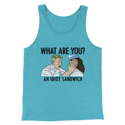 What Are You? An Idiot Sandwich Men/Unisex Tank Top Aqua Triblend | Funny Shirt from Famous In Real Life